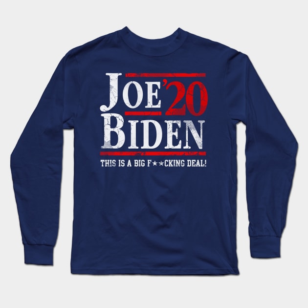 Joe Biden 2020 This Is A Big Fucking Deal Long Sleeve T-Shirt by E